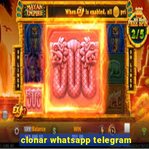 clonar whatsapp telegram